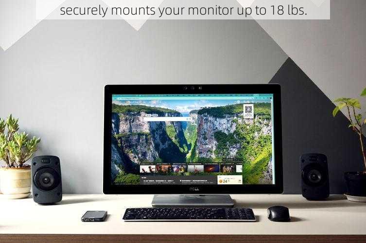 securely mounts your monitor up to 18 lbs.